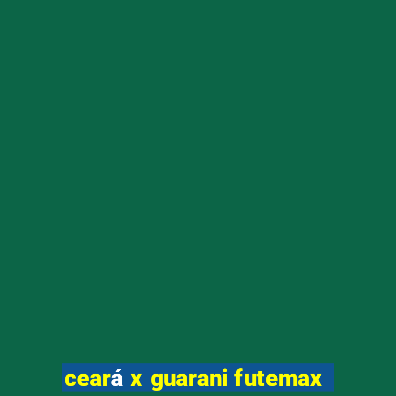 ceará x guarani futemax